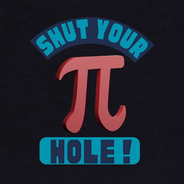 Shut your Pie Hole Pu Day Math Nerdy by WearablePSA